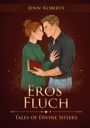 "Jenn Roberts. Eros Fluch. Tales of Divine Sisters." Illustration: Frau und Mann, nah beieinander, Frau hält ein Buch.