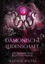 „Dämonische Leidenschaft“, „Ein Roman von Blut und Magie“ von Nadine Mutas. Ein mystisches Amulett und Rosen.