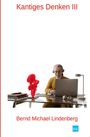 Bernd Michael Lindenberg: Kantiges Denken III, Buch