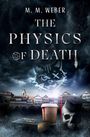 Titel: "THE PHYSICS OF DEATH" von M. M. Weber. Besessenes Katzenlogo vor Sturmwolken, traditionell-deutscher Stadthintergrund, Schädel mit Doktorhut, altes Buch, Becher.
