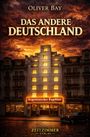 "Oliver Bay. Das andere Deutschland. Argentinisches Tageblatt. Zeitzimmer Verlag."  
Illustration: Gebäude bei Sonnenuntergang.