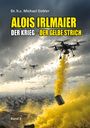h. c. Michael Dobler: Alois Irlmaier - Der Krieg, Buch