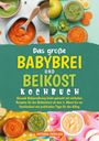 Text: "Das große BABYBREI UND BEIKOST KOCHBUCH" plus Informationen zur Ernährung. Bunte Babybrei-Schalen mit Gemüse.