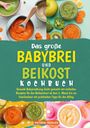 „Das große Babybrei und Beikost Kochbuch“ steht in gelber und grüner Schrift. Verschiedene Schalen mit Brei und Gemüse umgeben den Text.