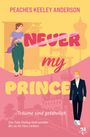 "NEVER my PRINCE" oben "PEACHES KEELEY ANDERSON". Unten "Träume sind gefährlich". Illustration: Frau mit Stoff, Mann im Anzug.
