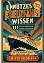 Oliver Riedmann: Unnützes Kreuzfahrt-Wissen, das keiner braucht - aber jeder liebt, Buch