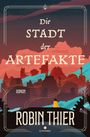"Die Stadt der Artefakte", Roman von Robin Thier. Illustration zeigt eine stilisierte Stadt vor einem rot-blauen Himmel.