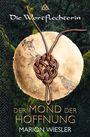 Text: "Die Wortflechterin", "Der Mond der Hoffnung", "Marion Wiesler". 
Naturmotiv mit Knoten und Wolf.