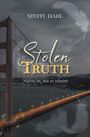 Steffi Dahl, "Stolen Truth." Untertitel: "Nichts ist, wie es scheint." Hintergrund: eine Brücke bei Dämmerung.