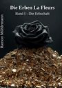 "Die Erben La Fleurs, Band I - Die Erbschaft" mit einer schwarzen Rose auf goldenen Juwelen. Ramon Mühlemann.