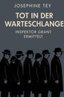 "Josephine Tey", "Tot in der Warteschlange", "Inspektor Grant ermittelt". Illustration: Menschen in Mänteln und Hüten in einer Reihe.