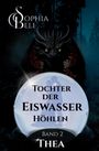 „Tochter der Eiswasserhöhlen, Band 2, Thea“. Silhouette eines Paares in einer Kristallkugel, darüber ein Drache.
