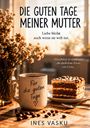 "Die guten Tage meiner Mutter. Liebe bleibt auch wenn sie weh tut." Eine Tasse und ein Stück Kuchen im Sonnenlicht.