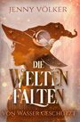 Jenny Völker: Die Weltenfalten - Von Wasser geschützt, Buch