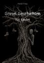 Heidi Frey: Grusel Geschichten Für Kinder, Buch