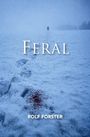 „FERAL“ und „ROLF FORSTER“ sind in großen Buchstaben zu sehen. Schneebedeckte Landschaft mit Fußspuren und einer Blutspur.