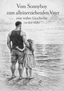 "Vom Sonnyboy zum alleinerziehenden Vater, eine wahre Geschichte, von Ralf Müller." Vater und Tochter am Strand.
