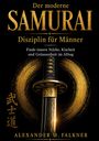 "Der moderne Samurai: Disziplin für Männer. Finde innere Stärke, Klarheit und Gelassenheit im Alltag." Ein Samurai-Schwert.