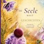 Text: "Die Seele malt Geschichten. Eine Reise zu Urvertrauen, Liebe und Bewusstsein." Illustration: lila Schmetterling und Pflanzen.