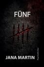Text: "FÜNF", "JANA MARTIN", "Psychothriller". Im Hintergrund ein dunkler, kratzender Hintergrund mit roten Kratzspuren.