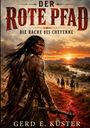 "Der Rote Pfad: Die Rache des Cheyenne" und "Gerd E. Küster". Ein Krieger mit Kriegsbemalung blickt über die Schulter.