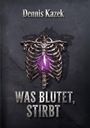 Oben: "Dennis Kazek". Unten: "WAS BLUTET, STIRBT". Darstellung eines Brustkorbs mit lila Kristall.