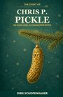 Text: "THE STORY OF CHRIS P. PICKLE - DIE KLEINE GURKE, DIE WEIHNACHTEN RETTETE." Eine Gurkenfigur hängt an einem Tannenzweig.