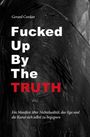 "Fucked Up By The Truth" von Gerard Cordan. Ein Manifest über Nichtdualität, das Ego und die Kunst sich selbst zu begegnen.