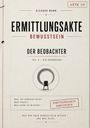 "Ermittlungsakte Bewusstsein: Der Beobachter. Teil 3 – Die Ergänzung. Was ist Bewusstsein? Wer fragt? Was kann er wissen?" 

Darstellung zeigt einen Stuhl vor einem gemalten Kreis.