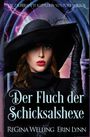 „Der Fluch der Schicksalshexe“, Autoren: Regina Welling, Erin Lynn. Frau mit Hut und roten Lippen, Blitzhintergrund.