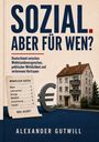 „SOZIAL. ABER FÜR WEN?“ Oben. Eine Tabelle monatlicher Kosten, ein Eurozeichen und ein Mehrfamilienhaus.