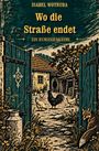 Text: Isabel Wotruba, Wo die Straße endet, ein Rumänienkrimi. Illustration: Ein Hof mit Hühnern, Hahn, Fuchs, Silhouette.