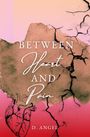 "BETWEEN Heart AND Pain" und "D. ANGEL" auf rissigem, erdfarbenem Hintergrund mit rosa Herz-Illustration unten links.