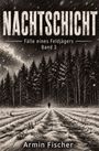 "NACHTSCHICHT. Fälle eines Feldjägers. Band 3. Armin Fischer." Illustration: Winterliche Landschaft mit Wald und einsamer Figur.