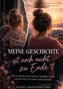 Ein Mädchen mit Kuscheltier und eine Frau im Sonnenuntergang. Text: "MEINE GESCHICHTE ist noch nicht zu Ende ♥".