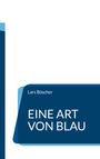 Text: "Lars Büscher, EINE ART VON BLAU." Einfache, geometrische Formen in verschiedenen Blautönen.