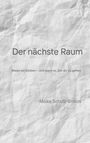 „Der nächste Raum“ oben, „Wieso wir bleiben - und wann es Zeit ist zu gehen“ mittig, „Maike Schulz-Broers“ unten. Hintergrund strukturiert.