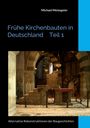 Michael Meisegeier: Frühe Kirchenbauten in Deutschland Teil 1, Buch