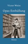 „Victor Weiss, Opas Enthüllung, Roman“. Illustration: Mann mit Lupe in Bibliothek, trägt Trenchcoat und Mütze.