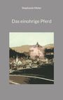 Stephanie Meier: Das einohrige Pferd, Buch