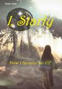 Titel: "I, Starly". Untertitel: "How I became an Elf". Eine mystische Szene im Wald mit einer Person im Gegenlicht.