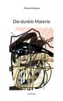 „Die dunkle Materie“, „Michael Unterberg“, „Erzählung“. Abstrakte Illustration mit überlagernden Linien und Farben.