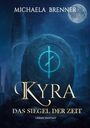 "Michaela Brenner", "Kyra: Das Siegel der Zeit", "Urban-Fantasy". Ein großer Stein mit einem leuchtenden Symbol vor einer Stadt.
