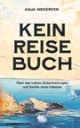 „Anja Niekerken: KEIN REISE BUCH. Über das Leben, Entscheidungen und Vanlife ohne Lifestyle.“ Illustration mit Küste und Wasser.