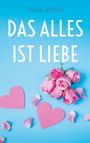 Tanja Wahle: Das Alles ist Liebe, Buch