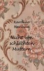 „Karoline Harthun, Nicht von schlechten Müttern“ auf einem stoffartigen Hintergrund mit Blumenmuster und geschwungenen Linien.