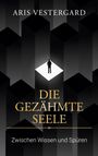 "ARIS VESTERGARD. DIE GEZÄHMTE SEELE. Zwischen Wissen und Spüren." Silhouette auf weißem Quadrat, dunkle geometrische Formen.