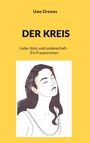 "Uwe Drewes - DER KREIS - Liebe, Stolz und Leidenschaft - Ein Frauenroman". Illustration: Frau mit geschlossenen Augen.
