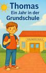 „Thomas: Ein Jahr in der Grundschule“. Illustration mit Junge in rotem T-Shirt, Rucksack vor gelbem Schulgebäude.