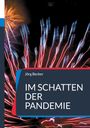 "Jörg Becker - Im Schatten der Pandemie". Bunte Feuerwerkskörper vor schwarzem Hintergrund.